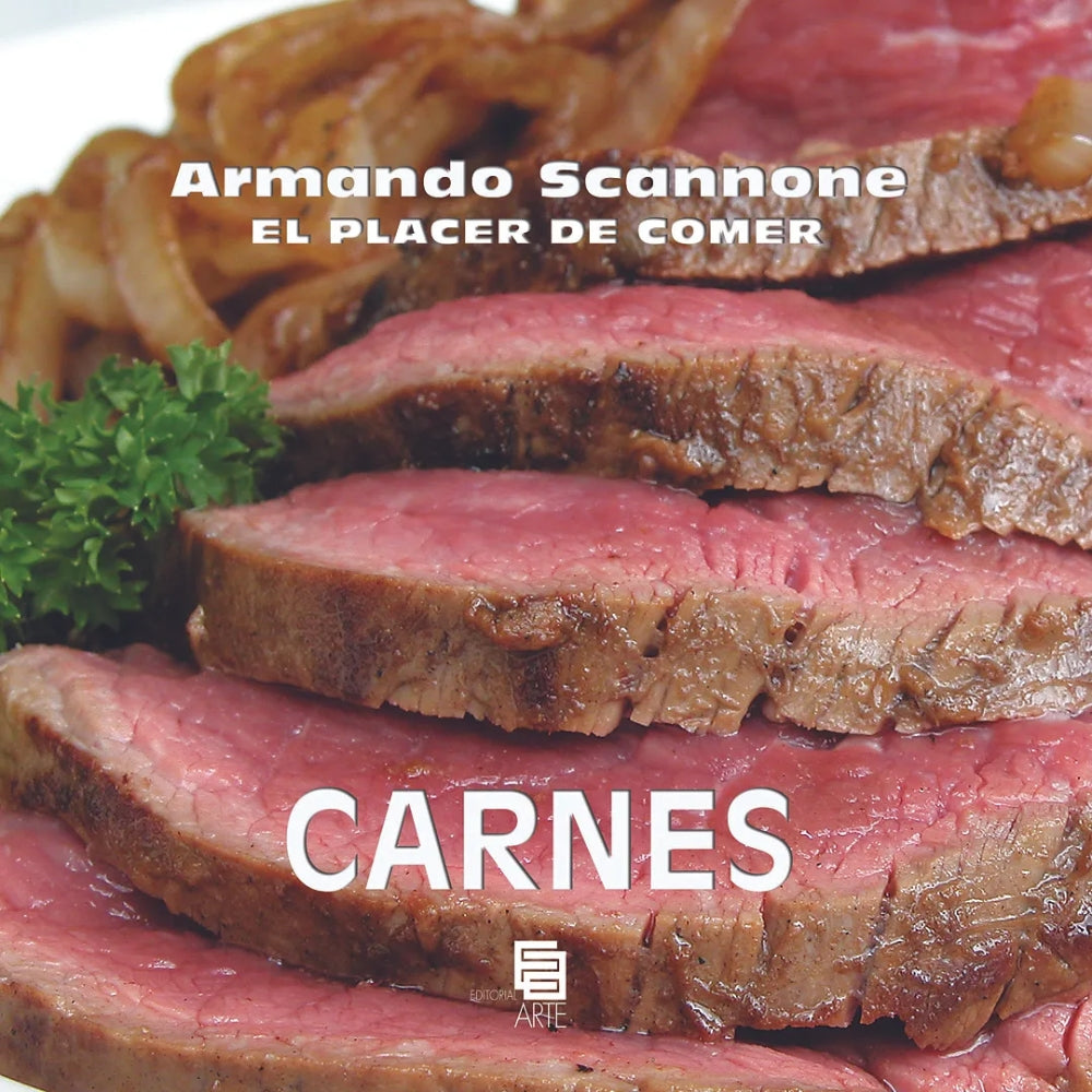 Armando Scannone “El Placer De Comer – Carnes"