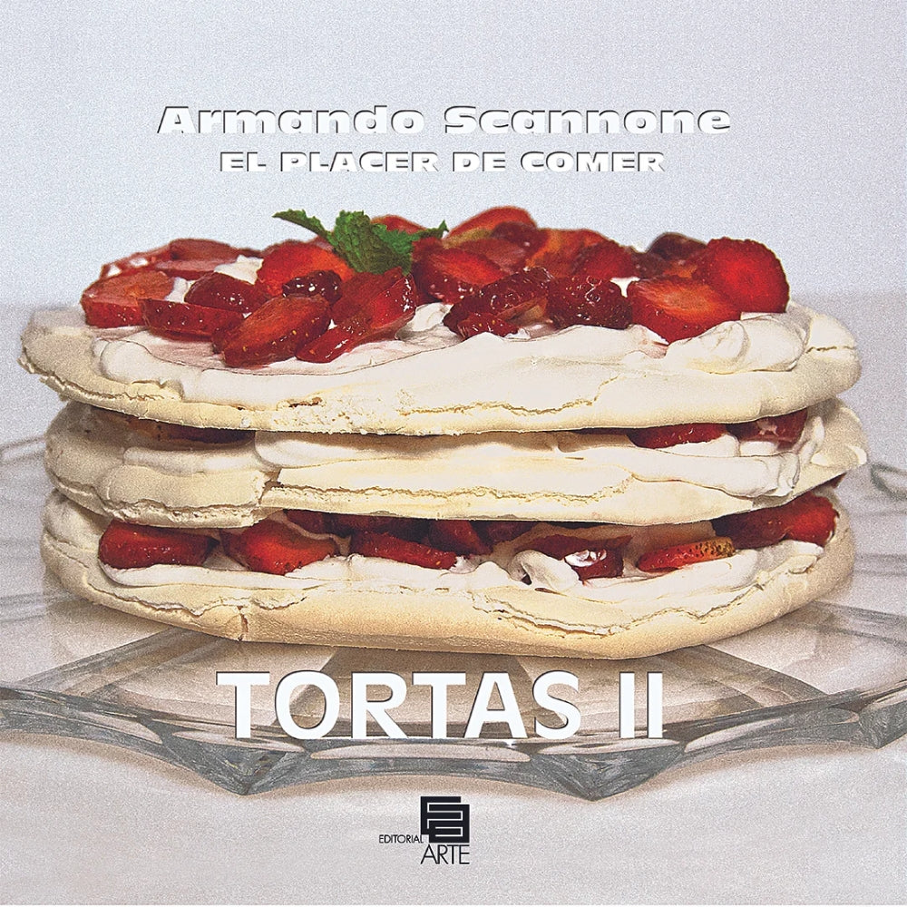 Armando Scannone “El Placer De Comer – Tortas II”
