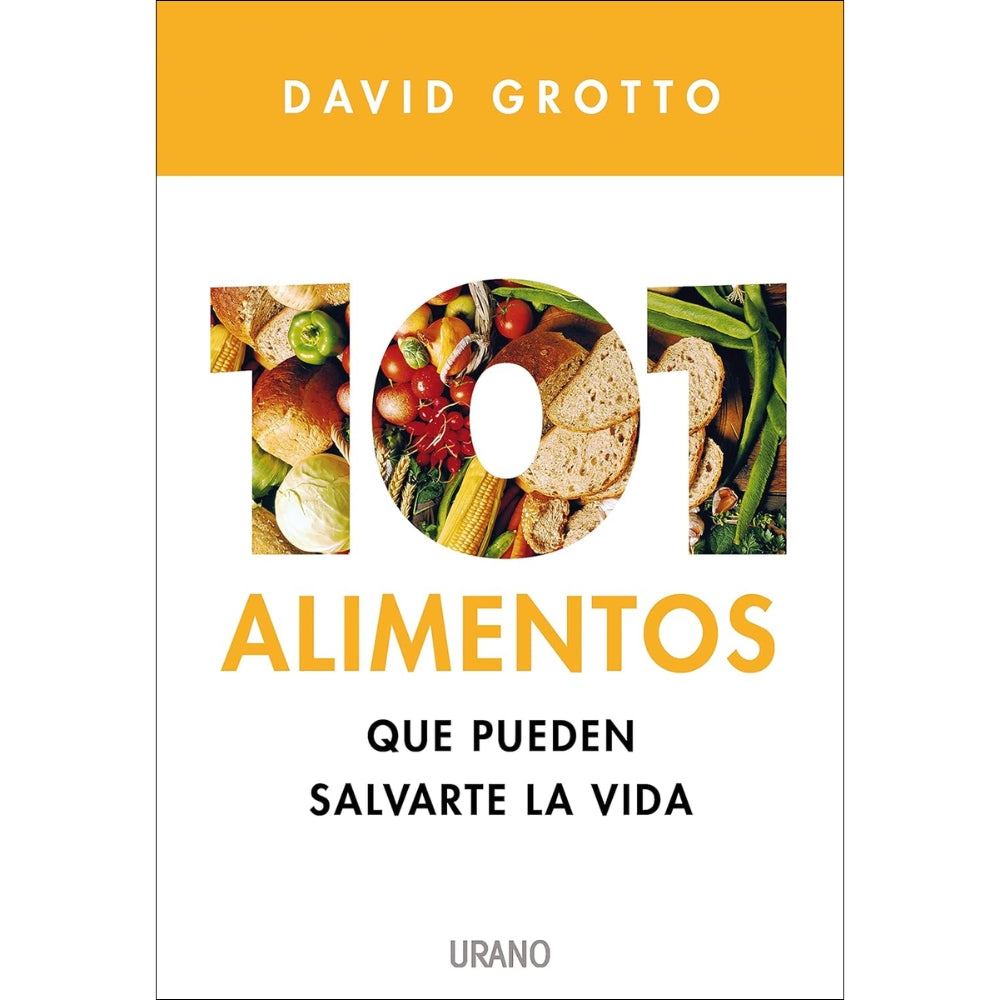 David Grotto "101 Alimentos Que Pueden Salvarte La Vida"