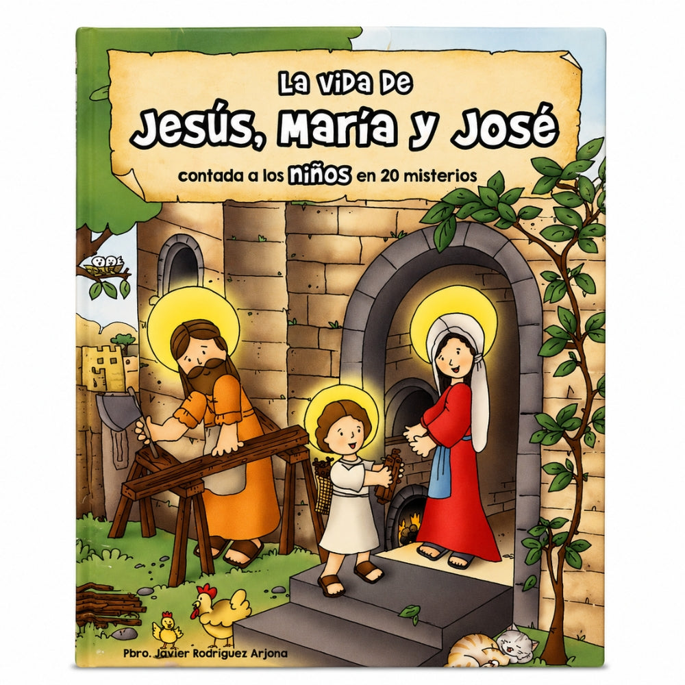 Pbro. Javier Rodríguez Arjona "La vida de Jesús, María y José contada a los niños en 20 misterios"