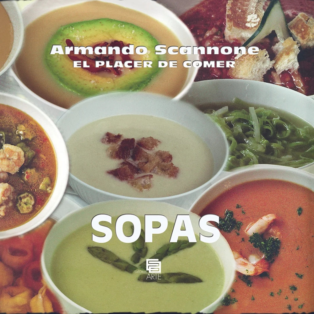 Armando Scannone “El Placer De Comer – Sopas"