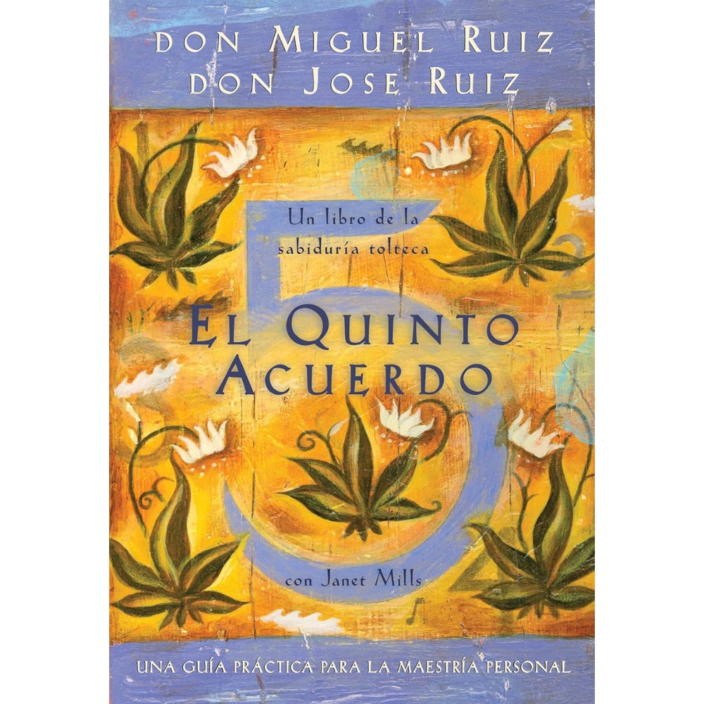 Don Miguel Ruiz-Don José Ruiz  "El Quinto Acuerdo" Guia Practica Para La Maestría Personal