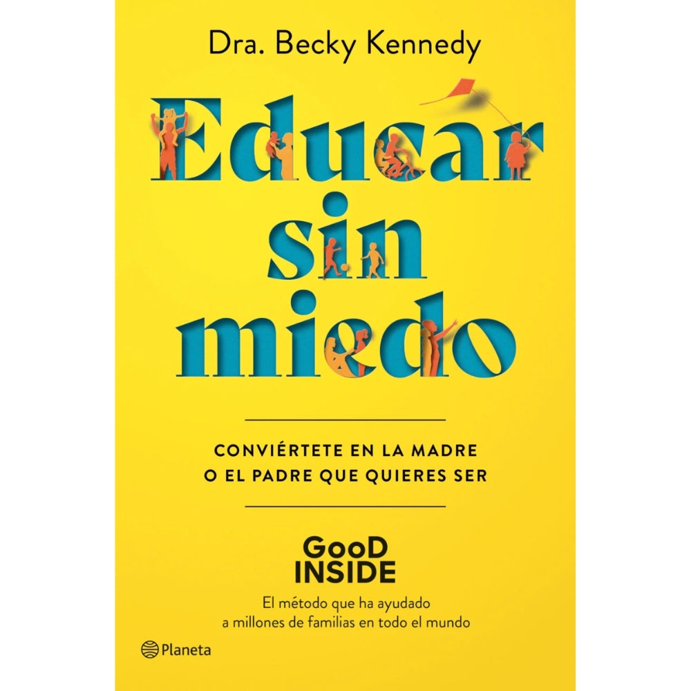 Dra. Becky Kennedy “Educar Sin Miedo: Conviértete En La Madre O El Padre Que Quieres Ser”