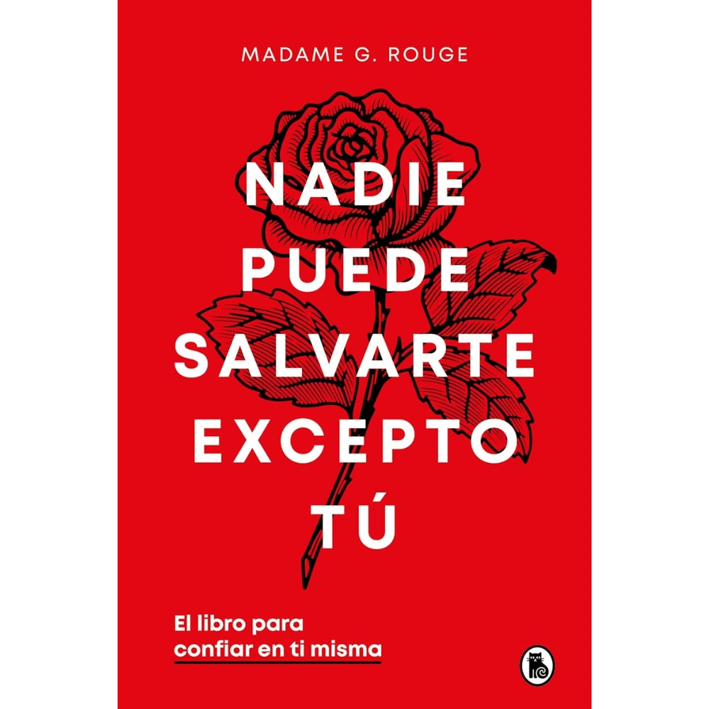 Madame G. Rouge “Nadie Puede Salvarte Excepto Tú. El Libro Para Confiar En Ti Misma”