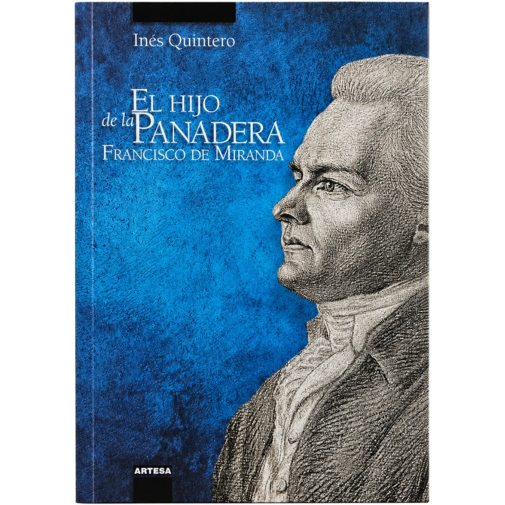 Ines Quintero “El Hijo De La Panadera. Francisco De Miranda”