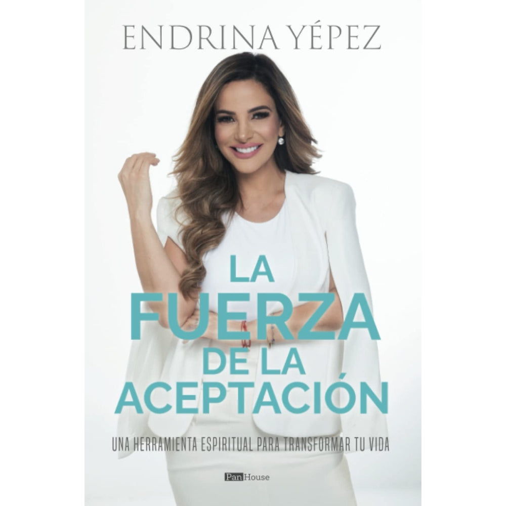 Endrina Yépez "La Fuerza De La Aceptación" Una Herramienta Espiritual Para Transformar Tu Vida