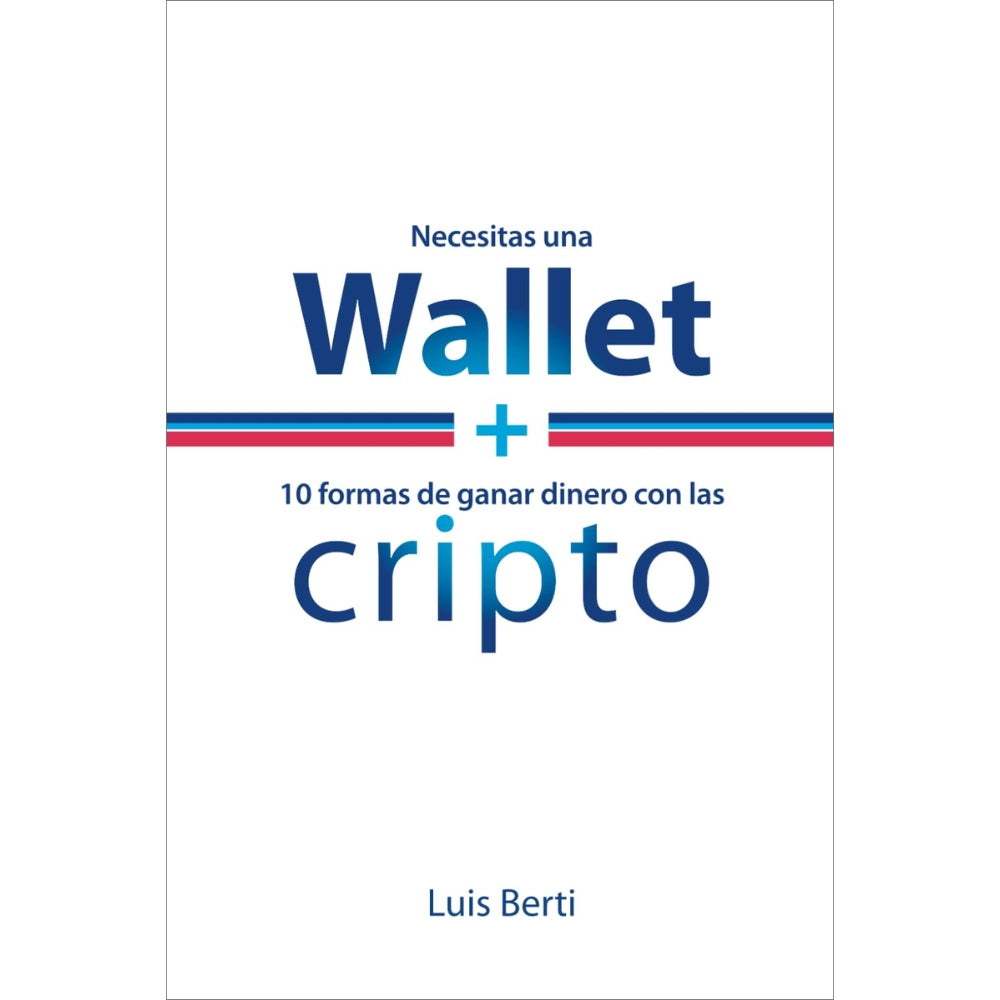 Luis Berti “Necesitas Una Wallet, 10 Formas De Ganar Con Cripto”